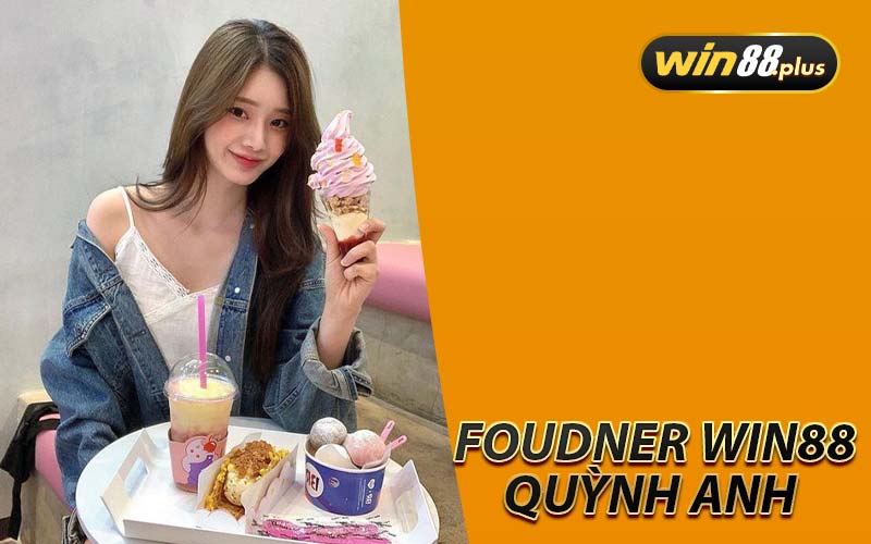 Founder WIN88 - Quỳnh Anh